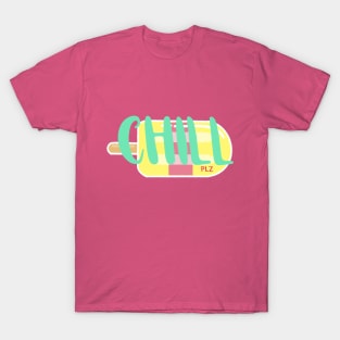 Chill (plz) T-Shirt